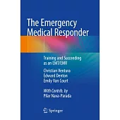 The Emergency Medical Responder: Training and Succeeding as an Emt/Emr​