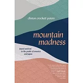 Mountain Madness: Found and Lost in the Peaks of America and Japan