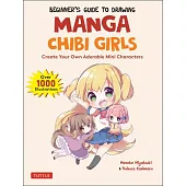 The Complete Guide to Drawing Manga Chibi for Beginners: Super Cute Mini Figures and Mascots (Over 1000 Illustrations)