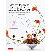 Modern Japanese Ikebana: Elegant Flower Arrangements for Your Home