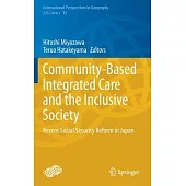 Community-Based Integrated Care and the Inclusive Society: Recent Social Security Reform in Japan
