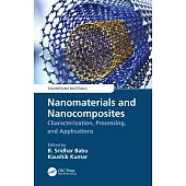 Nanomaterials and Nanocomposites: Characterization, Processing, and Applications