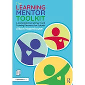 The Learning Mentor Toolkit: A Complete Recruitment and Training Resource for Schools