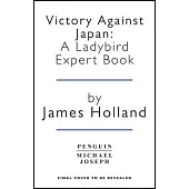 Victory Against Japan: A Ladybird Expert Book
