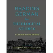 Reading German for Theological Studies: A Grammar and Reader