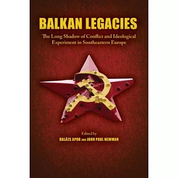 Balkan Legacies: The Long Shadow of Conflict and Ideological Experiment in Southeastern Europe