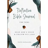 Reflective Bible Journal for Teens: Hear God’’s Voice and Follow His Lead