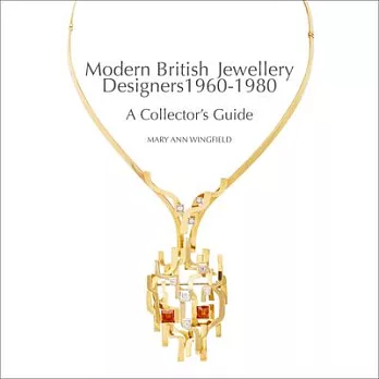Modern British Jewellery Designers: A Collector’’s Guide