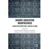 Higher Education Hauntologies: Living with Ghosts for a Justice-To-Come