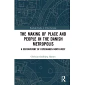 The Making of Place and People in the Danish Metropolis: A Sociohistory of Copenhagen North West