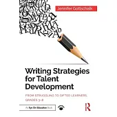 Writing Strategies for Talent Development: From Struggling to Gifted Learners, Grades 3-8
