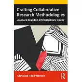 Crafting Collaborative Research Methodologies: Leaps and Bounds in Interdisciplinary Inquiry