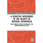 A Scientific Assessment of the Validity of Mystical Experiences: Understanding Altered Psychological and Neurophysiological States