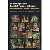 Rethinking Chinese Socialist Theaters of Reform: Performance Practice and Debate in the Mao Era