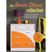 Annie Sloan: Ultimate Guide to Decorative Paint Techniques: 100 Projects to Transform Your Entire Home