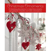 Christmas Ornaments to Make and Decorate: 25 Charming Decorations from Wreaths and Garlands to Christmas Tree Toppers