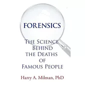 Forensics: The Science Behind the Deaths of Famous People