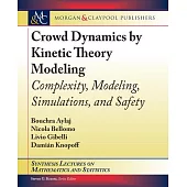Crowd Dynamics by Kinetic Theory Modeling: Complexity, Modeling, Simulations, and Safety