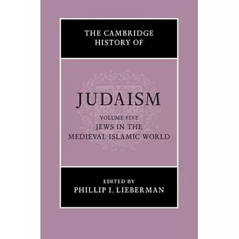 The Cambridge History of Judaism: Volume 5, Jews in the Medieval Islamic World