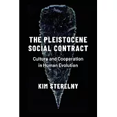 The Pleistocene Social Contract: Culture and Cooperation in Human Evolution