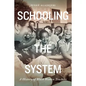 Schooling the System, Volume 8: A History of Black Women Teachers
