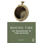 Making Time: The Archaeology of Time Revisited