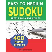 Easy to Medium Sudoku Puzzle Book for Adults: 400+ Easy to Medium Sudoku Puzzles and Solutions For Intermediate And Absolute Beginners