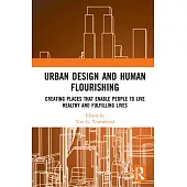 Urban Design and Human Flourishing: Creating Places That Enable People to Live Healthy and Fulfilling Lives