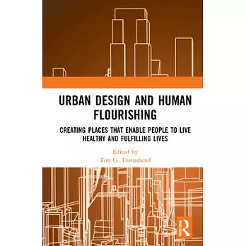 Urban Design and Human Flourishing: Creating Places That Enable People to Live Healthy and Fulfilling Lives