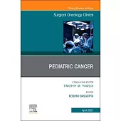 Pediatric Cancer, an Issue of Surgical Oncology Clinics of North America, Volume 30-2