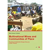 Multinational Mines and Communities of Place: Revistiting the Stakeholder Dialogue Discourse in Geita, Tanzania