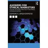 Answers for Ethical Marketers: A Guide to Good Practice in Business Communication