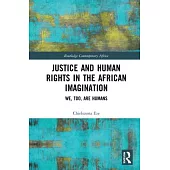 Justice and Human Rights in the African Imagination: We, Too, Are Humans