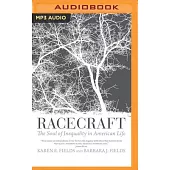Racecraft: The Soul of Inequality in American Life