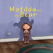 Matilda and the Bear: A heart-warming story written to normalize feelings of worry, provide simple and effective strategies to relieve them
