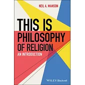 This Is Philosophy of Religion: An Introduction