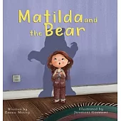 Matilda and the Bear: A heart-warming story written to normalize feelings of worry, provide simple and effective strategies to relieve them