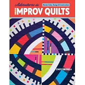 Adventures in Improv Quilts: Master Color, Design & Construction
