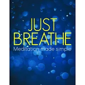 Just Breathe: Meditation Made Simple