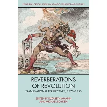 Reverberations of Revolution: Transnational Perspectives, 1770-1850
