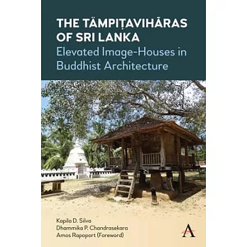 The Tämpiṭavihāras of Sri Lanka: Elevated Image-Houses in Buddhist Architecture