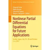 Nonlinear Partial Differential Equations for Future Applications: Sendai, Japan, July 10-28 and October 2-6, 2017