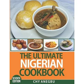 The Ultimate Nigerian Cookbook (7th Edition): Easy Recipes for 92 Traditional foods from Nigeria
