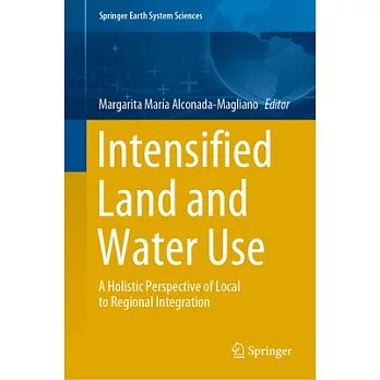 Intensified Land and Water Use: A Holistic Perspective of Local to Regional Integration