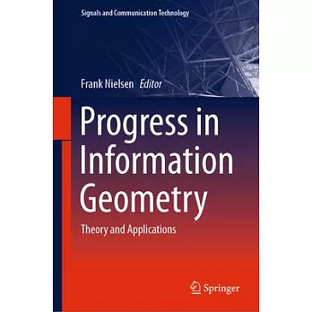 Progress in Information Geometry: Theory and Applications