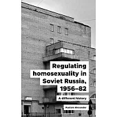 Regulating Homosexuality in Soviet Russia, 1956â 