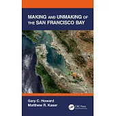 San Francisco Bay: Making and Unmaking