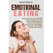 Emotional Eating: Break the Cycle, Say STOP Binge Eating! A Proven-Effective 21-Day Program Based on Ten Intuitive Principles for a Heal