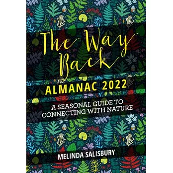 The Way Back Almanac 2022: A Contemporary Seasonal Guide Back to Nature