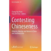 Contesting Chineseness: Ethnicity, Identity, and Nation in China and Southeast Asia